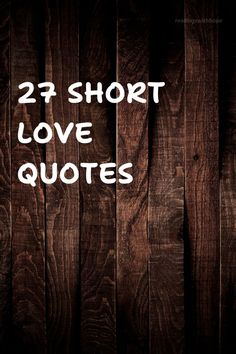 two short love quotes written on wooden planks with the words, 2 short love quotes