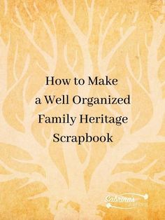 an orange tree with the words how to make a well organized family heritage scrapbook