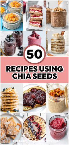 the top 50 recipes using chia seeds are featured in this collage with text overlay