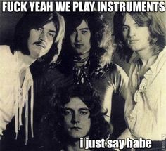 an old poster with the words yeah we play instruments i just say babe