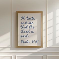 a framed print with the words, or taste and see that the lord is good