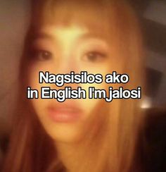 a girl with long hair and the words nagsilos ako in english i'm jalosi