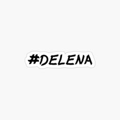 the word delena written in black ink on a white background sticker is shown