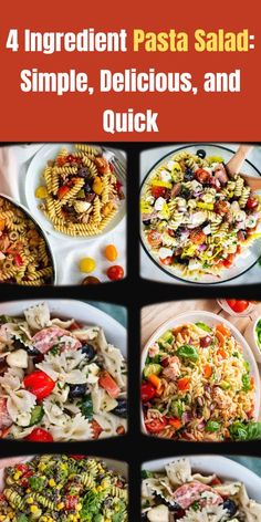 four different pictures of pasta salads with the words 4 ingredient pasta salad simple, delicious, and quick