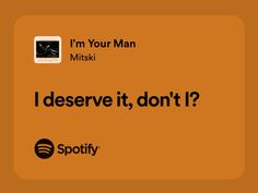 i'm your man mitski i deserve it, don't? spotify