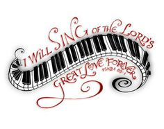 a piano with the words sing of the lord and great love forever