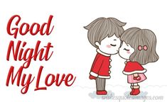 a couple kissing each other with the words good night my love in red and white