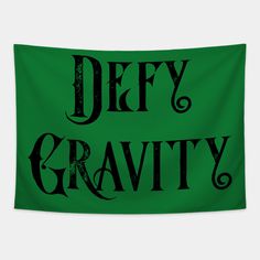 the words defy gravity on a green background