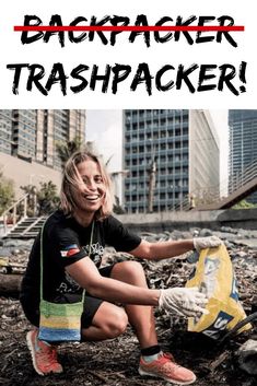 a woman squatting on the ground with trash in front of her and text reading backpacker trashpacker