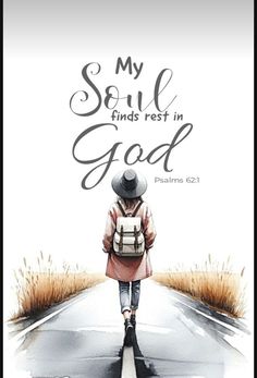 a person walking down a road with the words, my soul finds rest in god