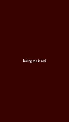 the words loving me is red against a dark background with white writing on it's left side