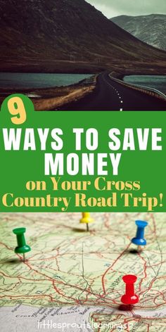 a map with pin markers and the words 9 ways to save money on your cross country road trip