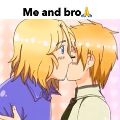 two people kissing each other with the caption me and bro