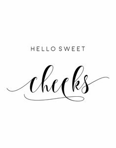 the words hello sweet chicks written in cursive writing on a white background with black ink