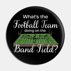 Marching Band Gift Football Team on the Band Field Funny -- Choose from our vast selection of pins to match with your desired size to make the perfect custom pin. Pick your favorite: Movies, TV Shows, Art, and so much more! Available in small and large. Perfect to wear or to decorate your bag or backpack with. Funny Marching Band, Marching Band Gift, Band Pins, Band Mom Shirts, Marching Band Humor, Band Mom, Good Luck Gifts, Band Merchandise, Football Gifts