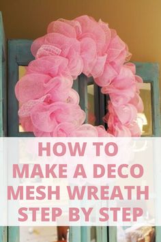 a pink wreath with the words how to make a deco mesh wreath step by step