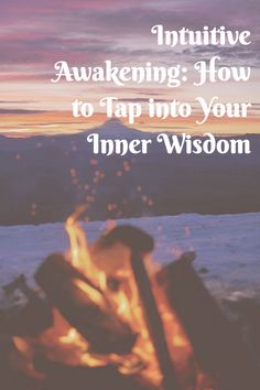 a campfire with the words,'intuitive aweing how to tap into your inner wisdom '