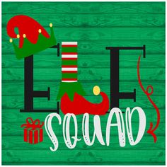 the word elf squad is surrounded by christmas stockings and presents on a green wood background