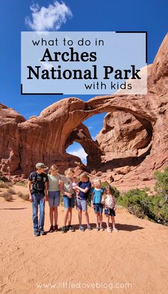 kids and adults standing in front of an arch with text overlay that reads what to do in arches national park with kids