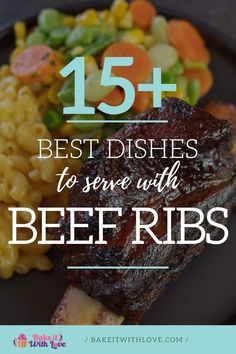 ribs and macaroni on a plate with text overlay that reads 15 best dishes to serve with beef ribs