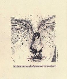 a drawing of a face with the words, without a word of goodbye or splosy