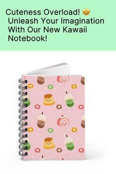 a pink notebook with donuts and cupcakes on it, next to the text cuteness overload unleash your imagination with our new kawaii notebook