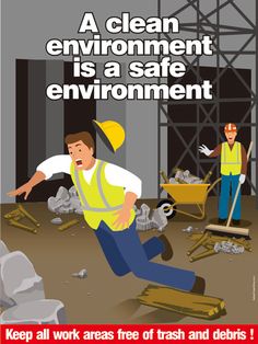 a poster with an image of two men working in a construction site and the words, a clean environment is a safe environment keep all work areas free of trash and debris