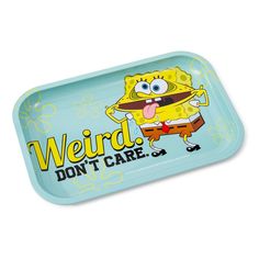 a blue tray with a cartoon character on the front and words weird don't care