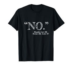 a black t - shirt with the words no hamlet at all, scene 11 line 6