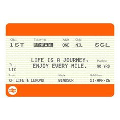 an orange and white ticket with the words life is a journey, enjoy every mile