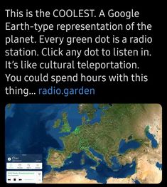 an image of the earth with text that reads, this is the coolest a google earth - type representation of the planet every green dot is a radio station