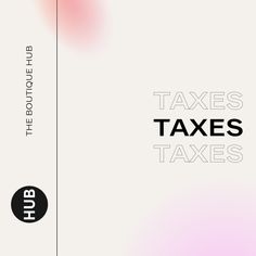 a white and pink background with the words taxes taxes written in black text on it