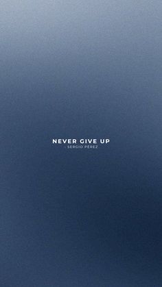 the words never give up are written in white on a blue background