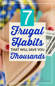 a woman holding money in her purse with the words 7 frugal habits that will save you thousands