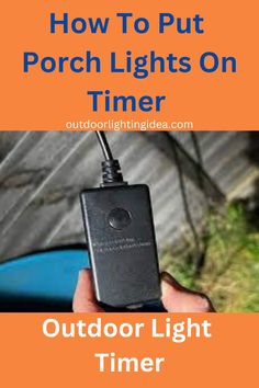 a person holding an electronic device in their hand with the text how to put porch lights on timer