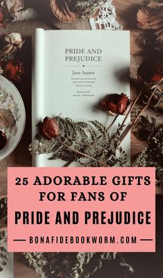 flowers and books with text that reads 25 adorable gifts for fans of pride and prejuce