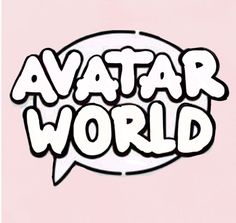 the words avatar world written in black and white on a pink background with speech bubbles