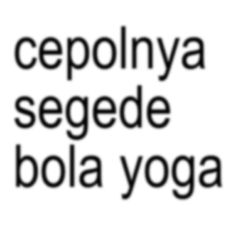 the words cepolnya segede bola yoga are in black and white