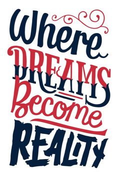 the words where dreams become reality are painted in red, white and blue on a white background