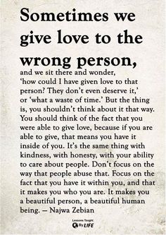 a poem written in black and white that says sometimes we give love to the wrong person