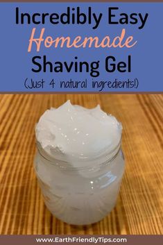 homemade shaving gel with text overlay that reads incredibly easy homemade shaving gel just 4 natural ingredients