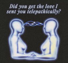 a poster with two people facing each other and the words did you get the love i sent you telephically?