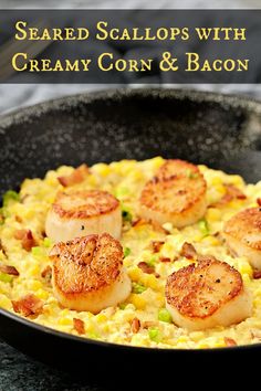 scallops with cream corn and bacon in a skillet