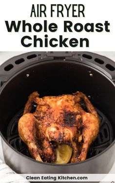 an air fryer whole roast chicken in a pan with text overlay that reads, how to make the best air fryer whole roast chicken