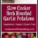 the cover of slow cooker herb roasted garlic potatoes by vegetarian vegan and gluten free recipe