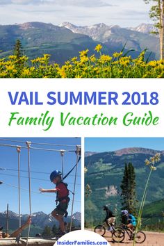 a family vacation guide for the vail summer 2018 with images of mountains and people riding bikes