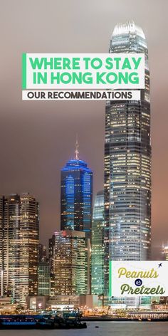 the city skyline is lit up in green and white with words where to stay in hong