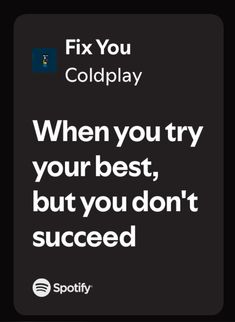 the text reads fix you coldplay when you try your best, but you don't