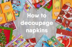 how to decoupage napkins on a table with the words, how to decouppage napkins