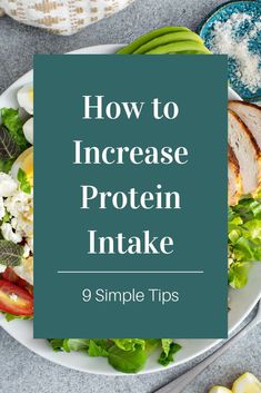 a plate full of food with the title how to increase protein intake 9 simple tips